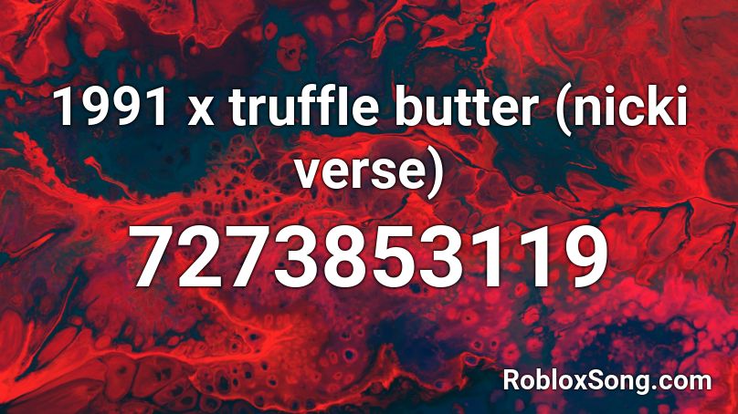 1991 x truffIe butter (nicki verse) Roblox ID