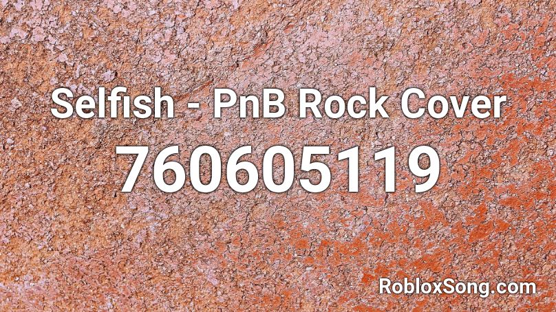 Pnb Rock Selfish Roblox Id - roblox drake id