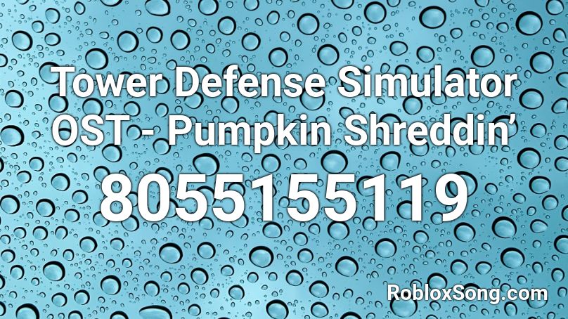 Tower Defense Simulator OST - Pumpkin Shreddin’ Roblox ID