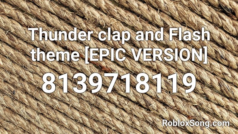 Thunder clap and Flash theme [EPIC VERSION] Roblox ID