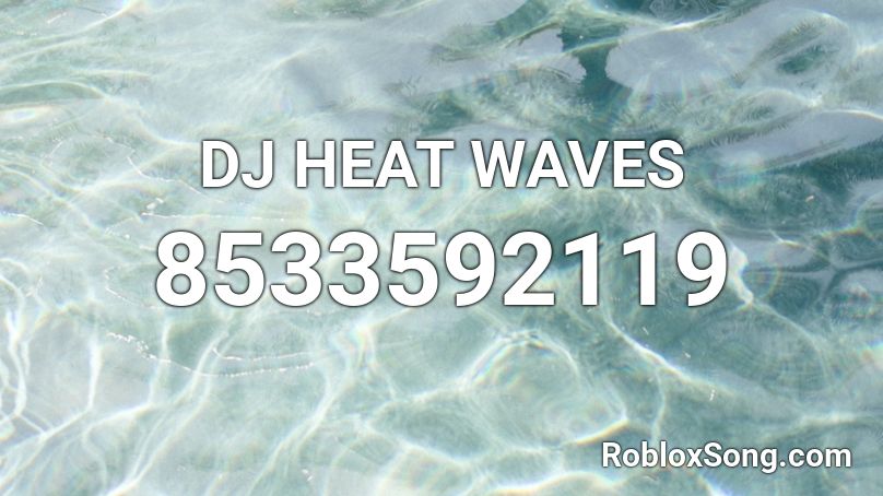 DJ HEAT WAVES Roblox ID