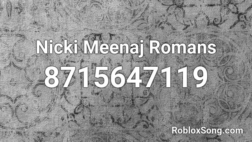 Nicki Meenaj Romans Roblox ID