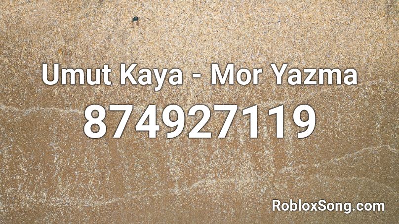 Umut Kaya - Mor Yazma Roblox ID