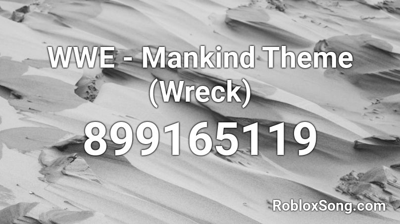 WWE - Mankind Theme (Wreck) Roblox ID