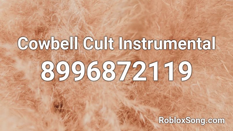 Cowbell Cult Instrumental Roblox ID