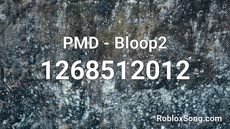 PMD - Bloop2 Roblox ID