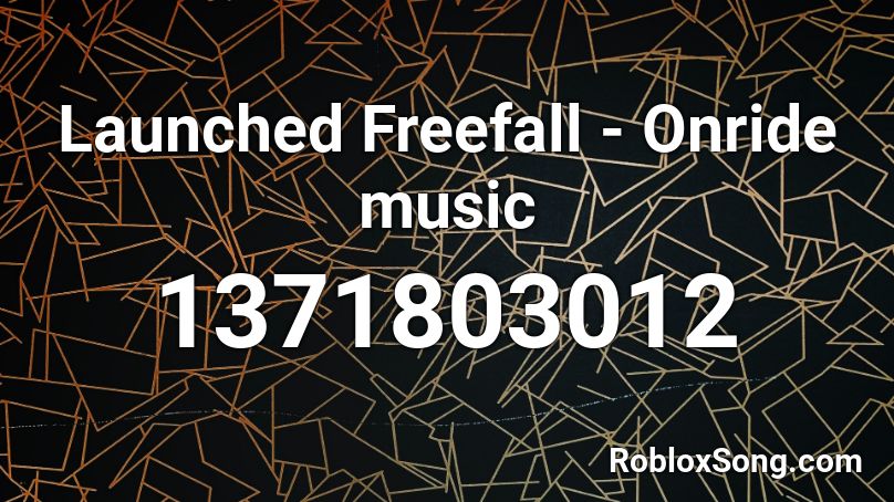 Launched Freefall  - Onride music Roblox ID