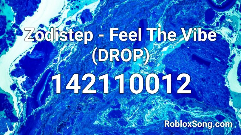 Zodistep - Feel The Vibe (DROP) Roblox ID