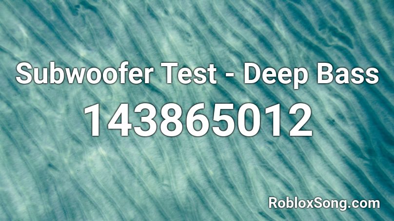 Subwoofer Test - Deep Bass Roblox ID