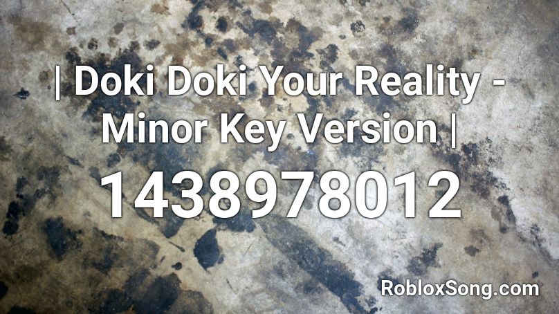 | Doki Doki Your Reality - Minor Key Version | Roblox ID