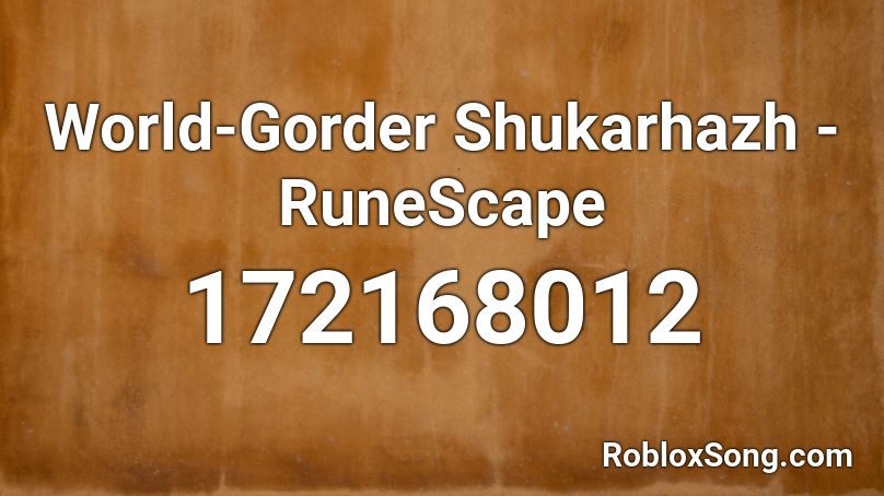 World-Gorder Shukarhazh - RuneScape Roblox ID