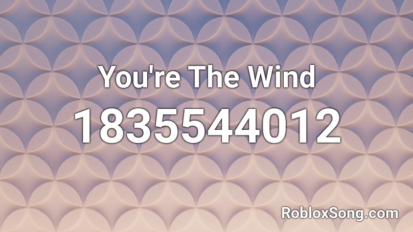 You're The Wind Roblox ID