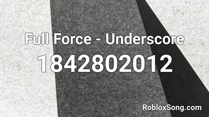 Full Force - Underscore Roblox ID