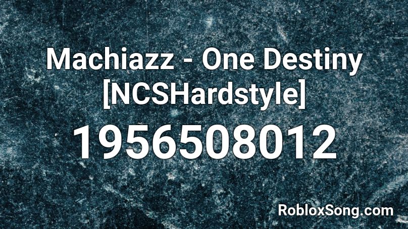Machiazz - One Destiny [NCSHardstyle] Roblox ID