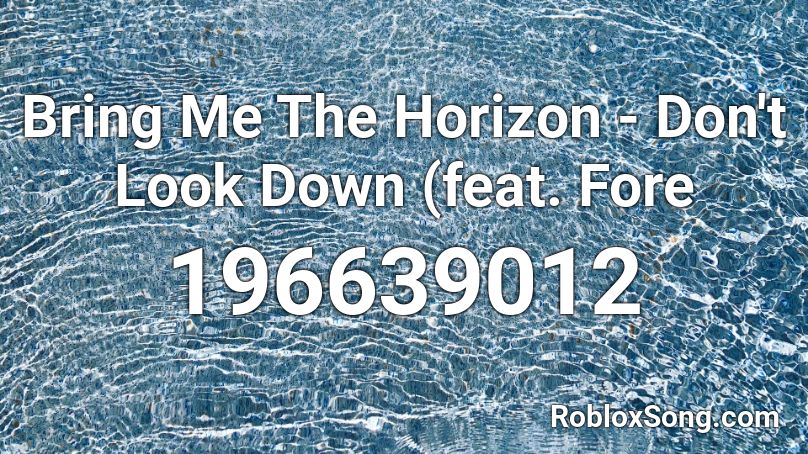 Bring Me The Horizon - Don't Look Down (feat. Fore Roblox ID