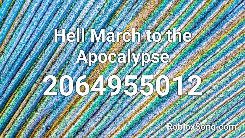Hell March to the Apocalypse Roblox ID