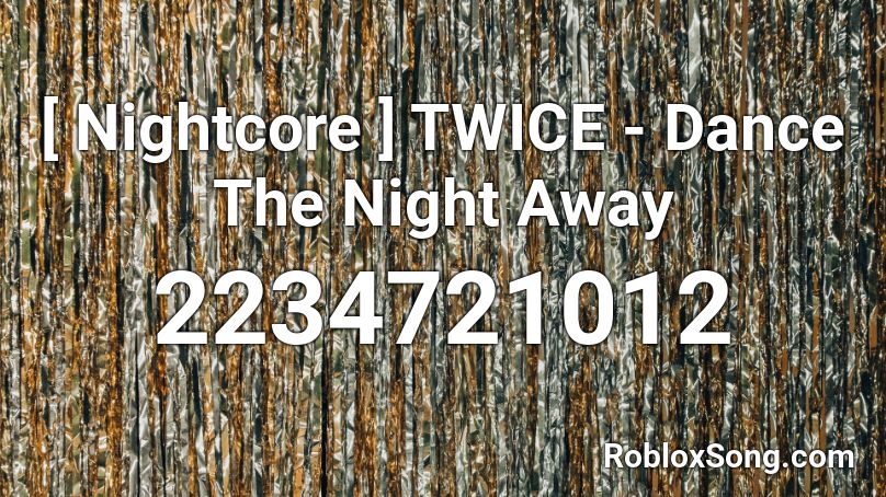 [ Nightcore ] TWICE - Dance The Night Away Roblox ID