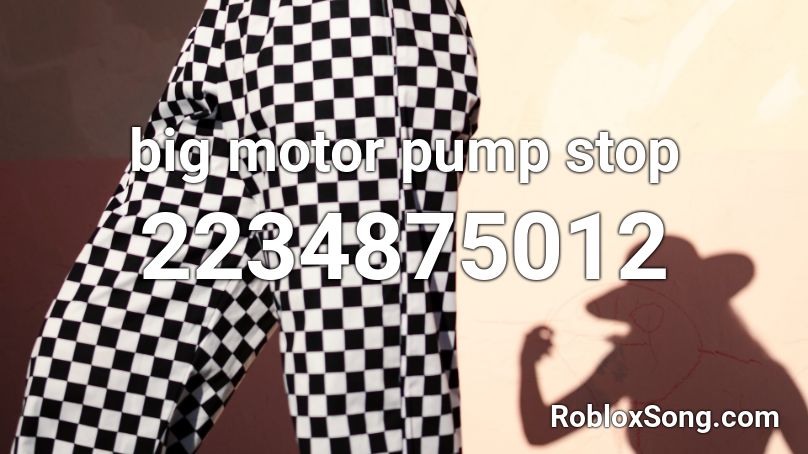 big motor pump stop Roblox ID