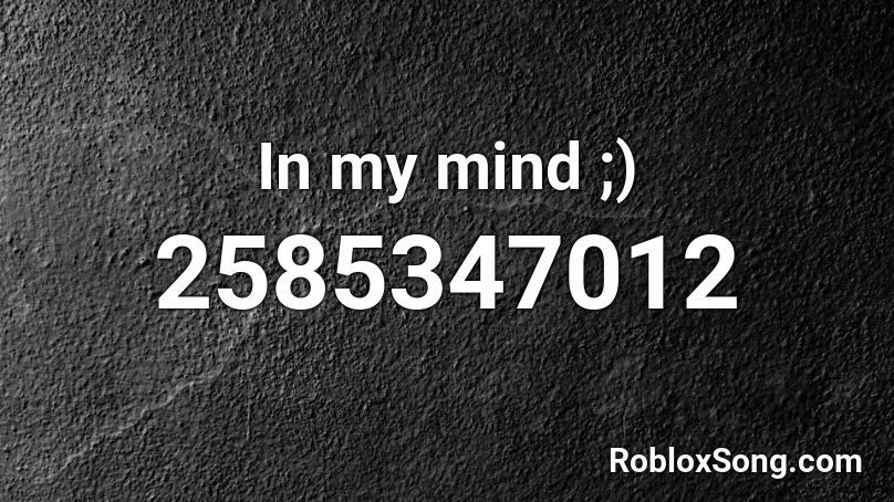 || In my mind || Roblox ID
