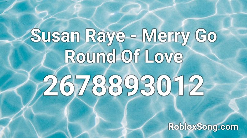 Susan Raye - Merry Go Round Of Love Roblox ID