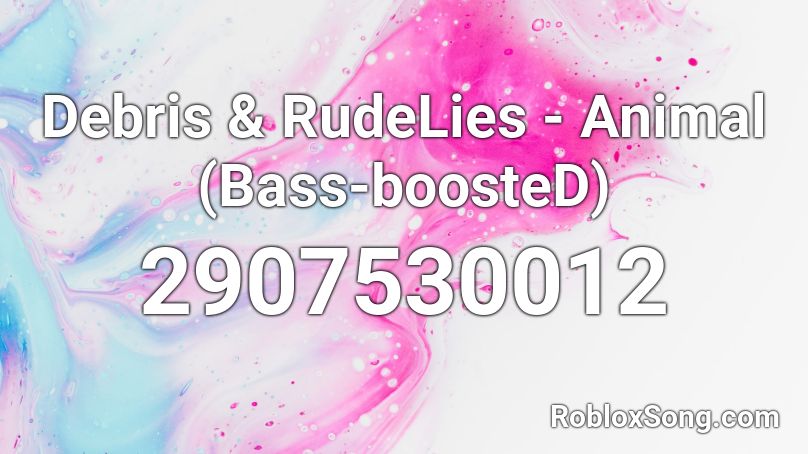 Debris & RudeLies - Animal (Bass-boosteD) Roblox ID