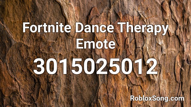 Fortnite Dance Therapy Emote Roblox ID