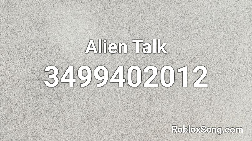 Alien Talk Roblox ID