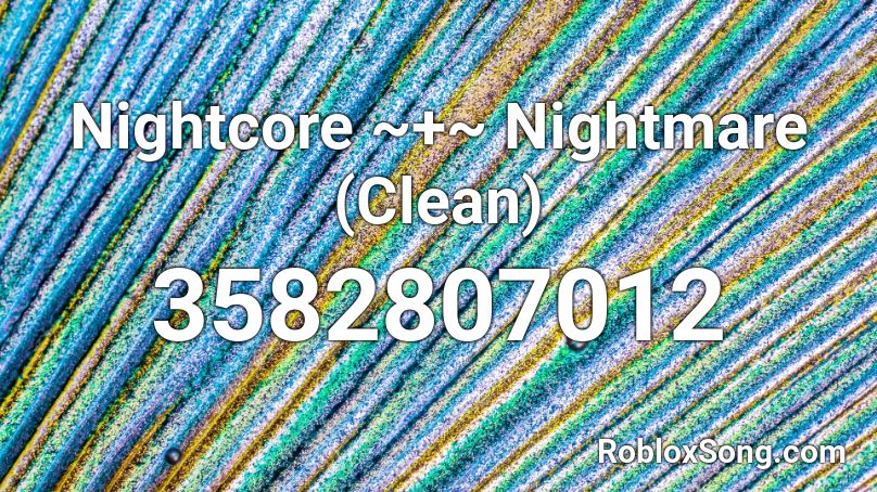 Nightcore ~+~ Nightmare (Clean) Roblox ID