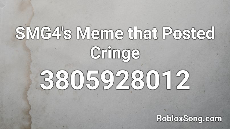 SMG4's Meme that Posted Cringe Roblox ID