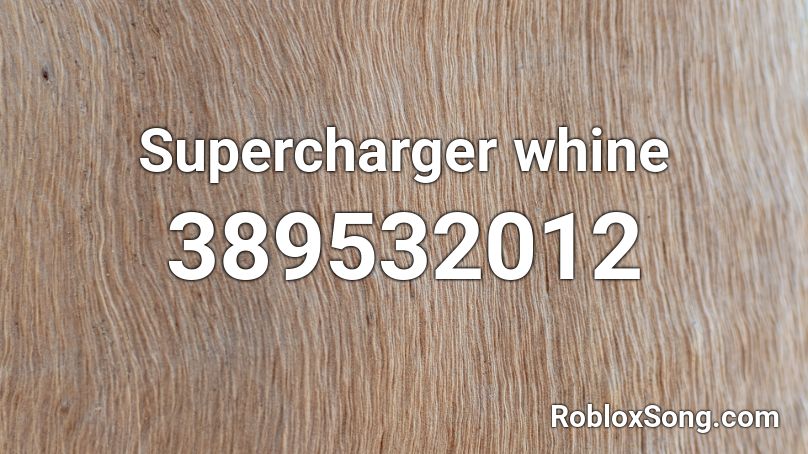 Supercharger whine Roblox ID