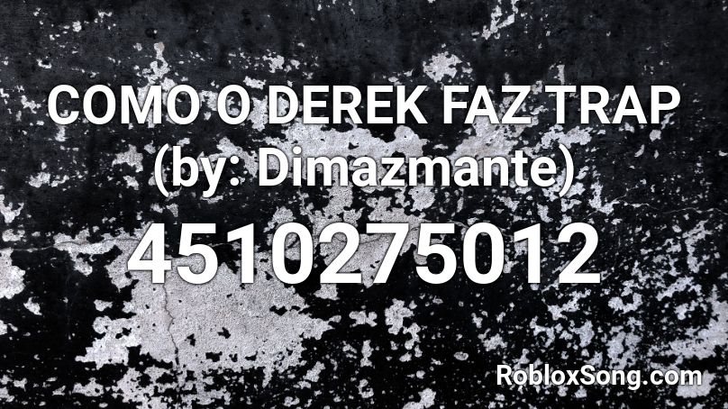 COMO O DEREK FAZ TRAP (by: Dimazmante) Roblox ID