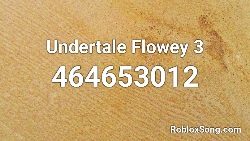 Undertale Flowey 3 Roblox ID