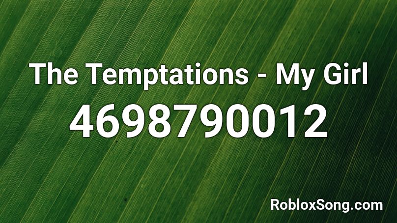 The Temptations - My Girl Roblox ID