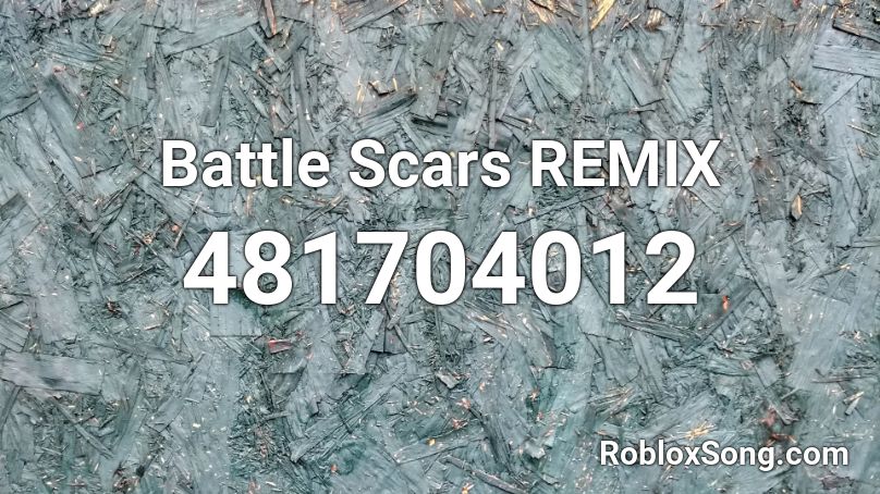 Battle Scars REMIX Roblox ID