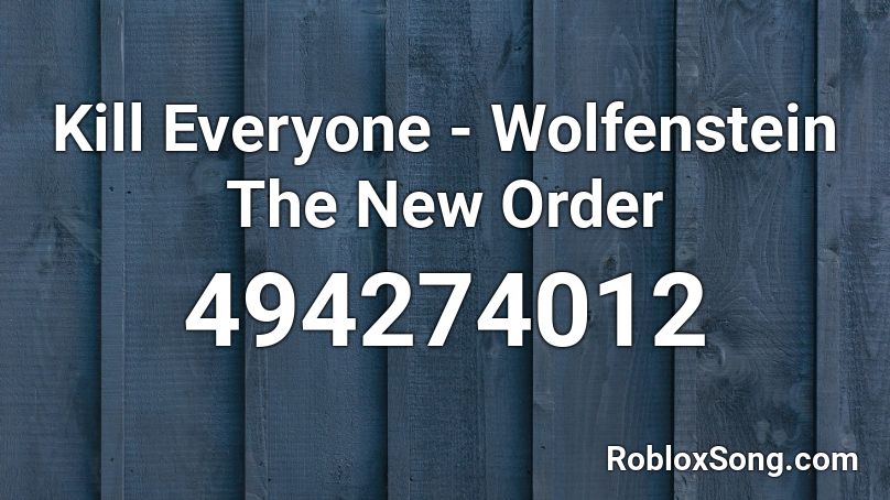 Kill Everyone - Wolfenstein The New Order Roblox ID