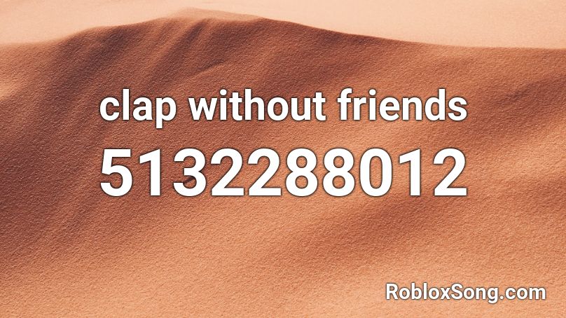 clap without friends Roblox ID