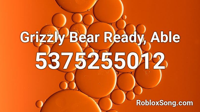 Grizzly Bear Ready, Able Roblox ID