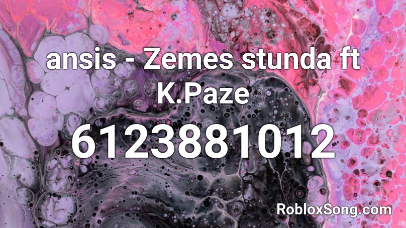 ansis - Zemes stunda ft K.Paze Roblox ID