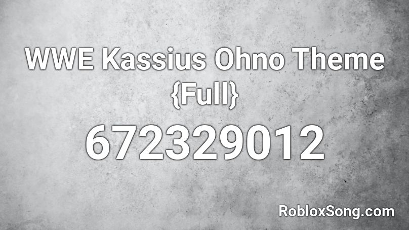 WWE Kassius Ohno Theme {Full} Roblox ID