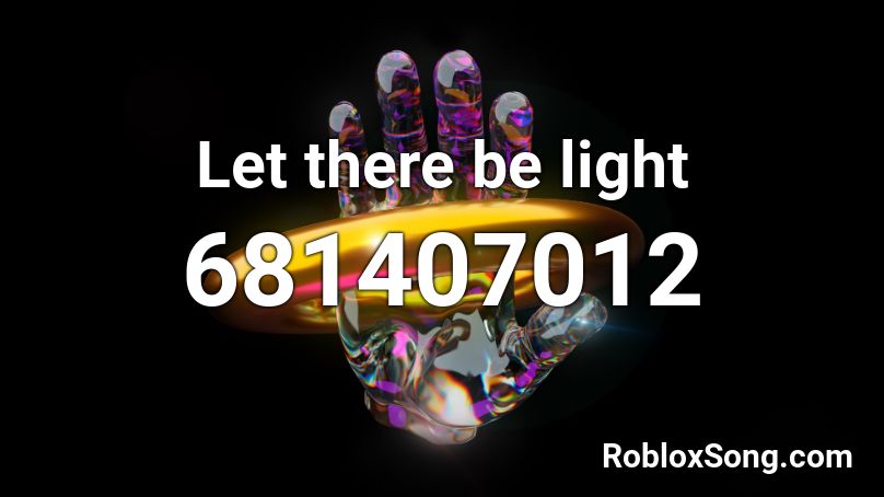 Let there be light Roblox ID