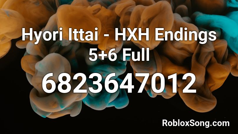 Hyori Ittai - HXH Endings 5+6 Full Roblox ID