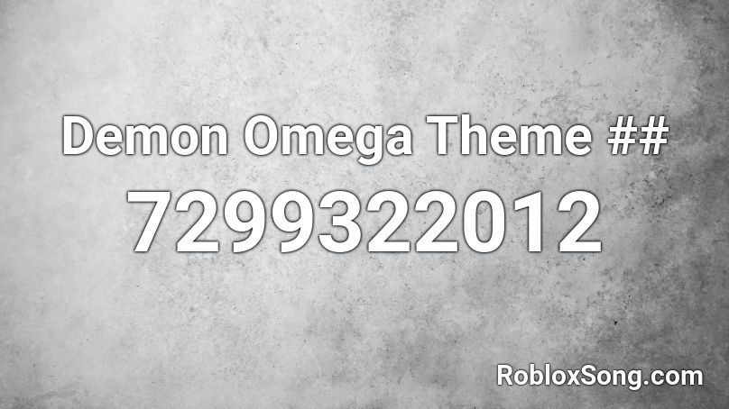 Demon Omega Theme ## Roblox ID