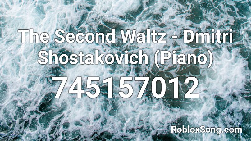 The Second Waltz - Dmitri Shostakovich (Piano) Roblox ID