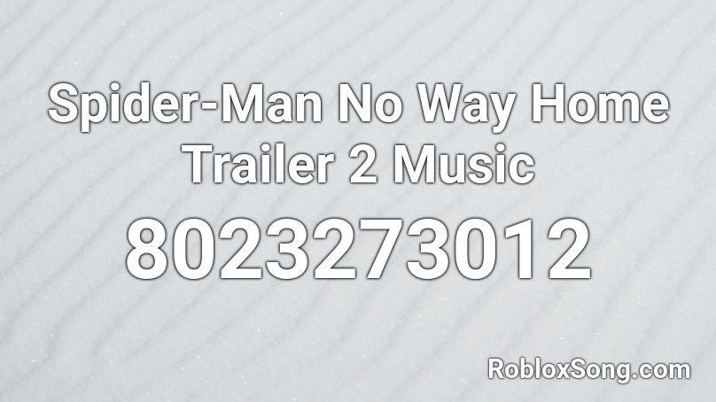 Spider-Man No Way Home Trailer 2 Music Roblox ID