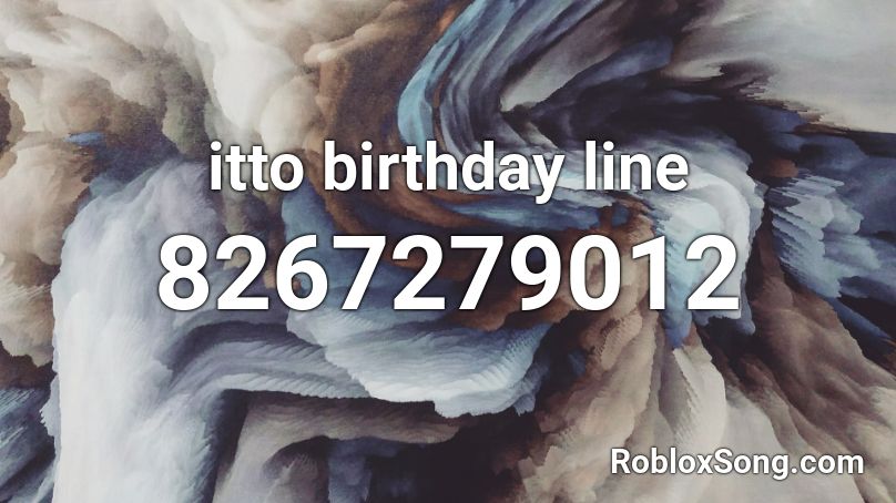 itto birthday line Roblox ID