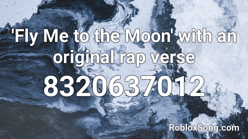 'Fly Me to the Moon' with an original rap verse Roblox ID