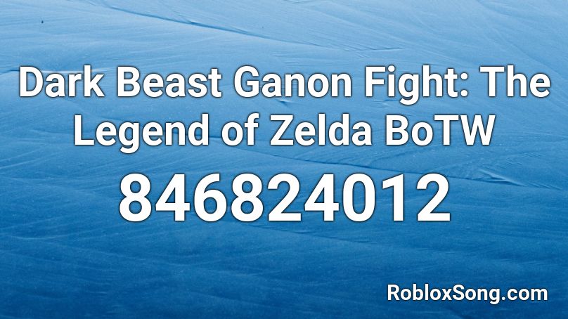 Dark Beast Ganon Fight The Legend Of Zelda Botw Roblox Id Roblox Music Codes - a roblox music code for legends
