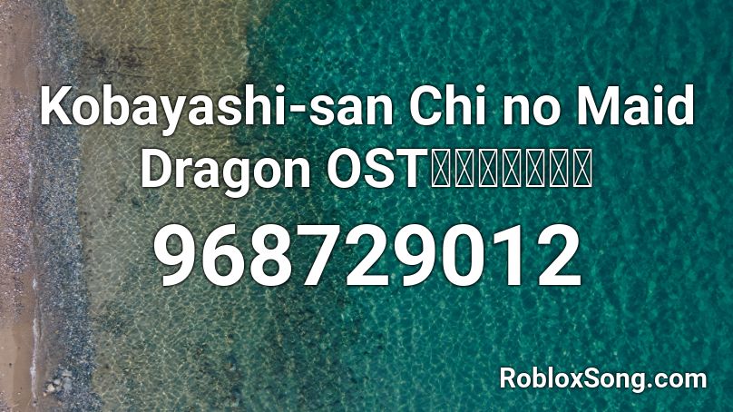 Kobayashi-san Chi no Maid Dragon OSTうきうき新生活 Roblox ID