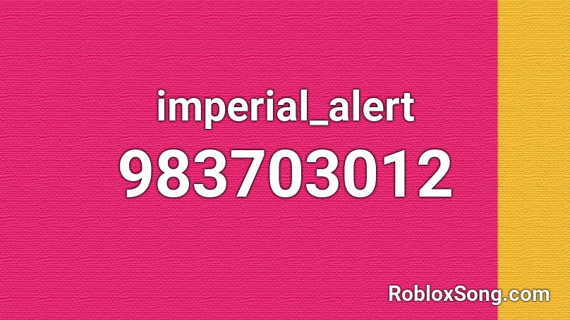 Imperial Alert Roblox Id Roblox Music Codes - its everyday bro id roblox