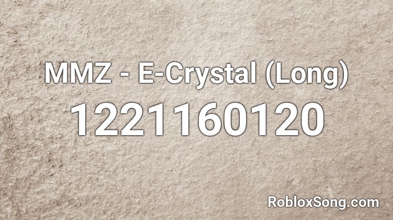 MMZ - E-Crystal (Long) Roblox ID